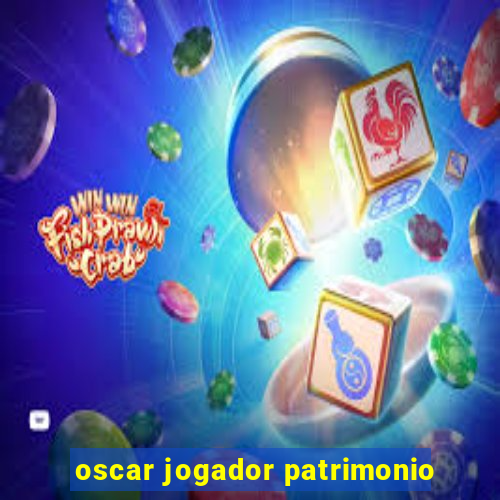 oscar jogador patrimonio